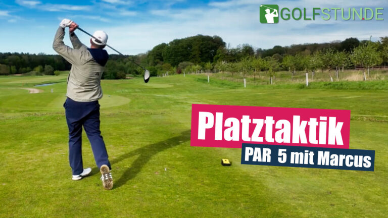 platztaktik par5 marcus 768x432 - Clever spielen statt lang schlagen